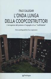 L' onda lunga della Coopcostruttori. L'arroganza del potere e l'orgoglio di un «inaffidabile»