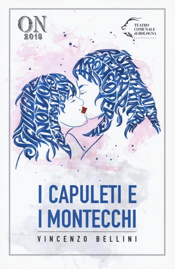 I Capuleti e i Montecchi - Vincenzo Bellini, Felice Romani - Libro Pendragon 2018, Monografie d'opera | Libraccio.it
