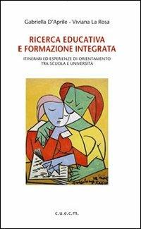Ricerca educativa e formazione integrata. Itinerari ed esperienze di orientamento tra scuola e università - Gabriella D'Aprile, Viviana La Rosa - Libro CUECM 2010 | Libraccio.it