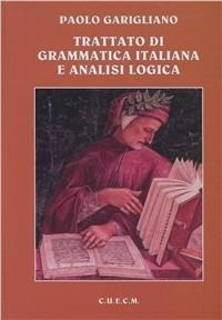 Trattato di grammatica italiana e analisi logica - Paolo Garigliano - Libro CUECM 2011 | Libraccio.it