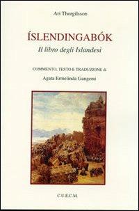 Islendingabok. Il libro degli islandesi - Ari Thorgilsson - Libro CUECM 2011 | Libraccio.it