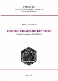 Discorso e realtà dell'universo. Giamblico esegeta di Aristotele - Francesco Romano - Libro CUECM 2012, Symbolon | Libraccio.it