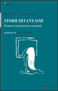 Storie di fantasmi. Il nuovo cinema horror orientale - Matteo Lolletti, Michelangelo Pasini - Libro Foschi 2011, Saggi. Cinema | Libraccio.it