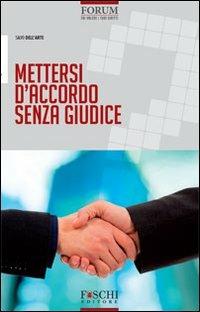 Mettersi d'accordo senza giudice - Salvo Dell'Arte - Libro Foschi 2011, Forum | Libraccio.it