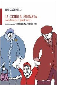 La scuola suonata. Maestronze e genitorazzi - Nini Giacomelli - Libro Foschi 2011, Altropalco | Libraccio.it