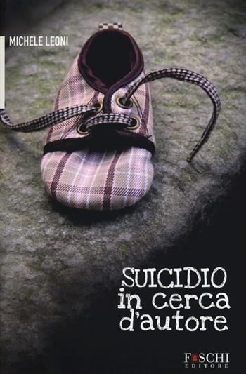 Suicidio in cerca d'autore - Michele Leoni - Libro Foschi 2012 | Libraccio.it