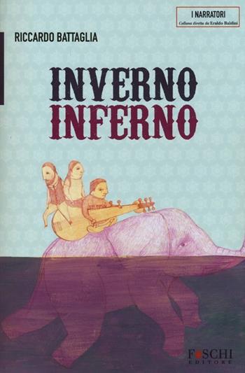 Inverno inferno - Riccardo Battaglia - Libro Foschi 2013, I narratori | Libraccio.it