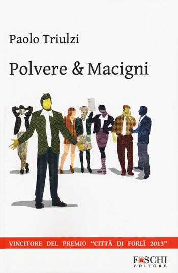 Polvere & macigni - Paolo Triulzi - Libro Foschi 2014 | Libraccio.it