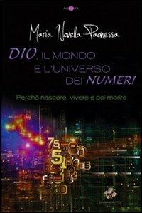 Dio, il mondo e l'universo dei numeri - M. Novella Paonessa - Libro Sassoscritto 2011, Ametista. Narrativa | Libraccio.it