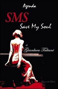 Sms. Save my soul - Gianluca Taliani - Libro Sassoscritto 2013, Rubino | Libraccio.it