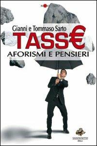 Tasse. Aforismi e pensieri - Gianni Sarto, Tommaso Sarto - Libro Sassoscritto 2014, Rubino | Libraccio.it