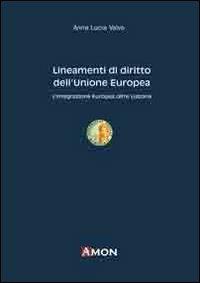 Lineamenti di diritto dell'Unione Europea - A. Lucia Valvo - Libro Amon 2011 | Libraccio.it