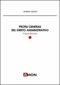 Profili generali del diritto amministrativo. Vol. 2 - Alberto Azzena - Libro Amon 2011 | Libraccio.it