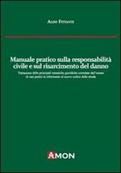 Manuale pratico sulla responsabilità civile e sul risarcimento del danno alla luce del nuovo codice delle assicurazioni