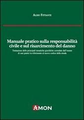 Manuale pratico sulla responsabilità civile e sul risarcimento del danno alla luce del nuovo codice delle assicurazioni