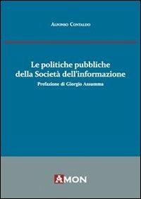 Le politiche pubbliche della società dell'informazione - Alfonso Contaldo - Libro Amon 2012 | Libraccio.it