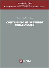 Contributi allo studio delle accise - Caterina Verrigni - Libro Amon 2012 | Libraccio.it