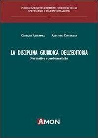 La disciplina giuridica dell'editoria. Normative e problematiche - Giorgio Assumma, Alfonso Contaldo - Libro Amon 2013 | Libraccio.it