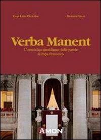 Verba manent. L'«enciclica quotidiana» delle parole di papa Francesco - G. Luigi Cecchini, Giuseppe Liani - Libro Amon 2013 | Libraccio.it