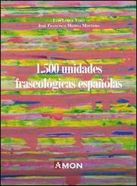 1500 unidades fraseològicas españolas - Luis Luque Toro, Jose Francisco Medina Montero - Libro Amon 2014 | Libraccio.it