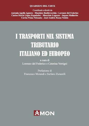 I trasporti nel sistema tributario italiano ed europeo - Caterina Verrigni, Lorenzo Del Federico - Libro Amon 2016, Quaderni del CIRTE | Libraccio.it