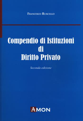 Compendio di istituzioni di diritto privato - Francesco Ruscello - Libro Amon 2016 | Libraccio.it