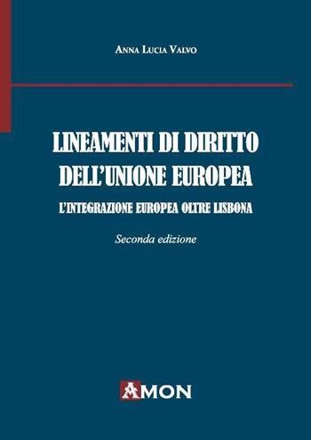 Lineamenti di diritto dell'Unione Europea. L'integrazione europea oltre Lisbona - Anna Lucia Valvo - Libro Amon 2017 | Libraccio.it