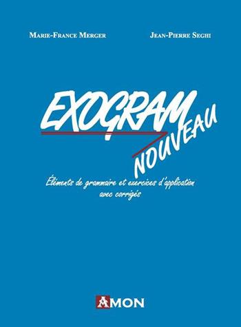 Exogram nouveau. Éléments de grammaire et exercices d'application avec corrigés - Marie-France Merger, Jean-Pierre Seghi - Libro Amon 2017 | Libraccio.it