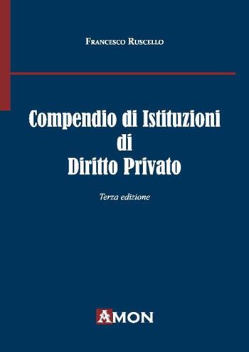 Compendio di istituzioni di diritto privato - Francesco Ruscello - Libro Amon 2018 | Libraccio.it