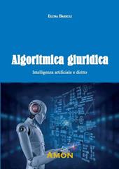 Algoritmica giuridica. Intelligenza artificiale e diritto