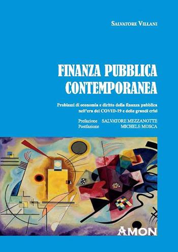 Finanza pubblica contemporanea. Problemi di economia e diritto della finanza pubblica nell'era del covid-19 e delle grandi crisi - Salvatore Villani - Libro Amon 2022 | Libraccio.it
