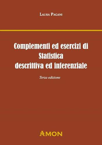 Complementi ed esercizi di statistica descrittiva e inferenziale - Laura Pagani - Libro Amon 2022 | Libraccio.it