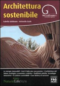 Architettura sostenibile - Isabella Goldmann, Antonella Cicalò - Libro FAG 2012, Pro Natural LifeStyle | Libraccio.it