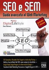 SEO e SEM. Guida avanzata al Web marketing