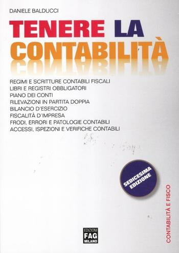 Tenere la contabilità - Daniele Balducci - Libro FAG 2012, Contabilità e fisco | Libraccio.it