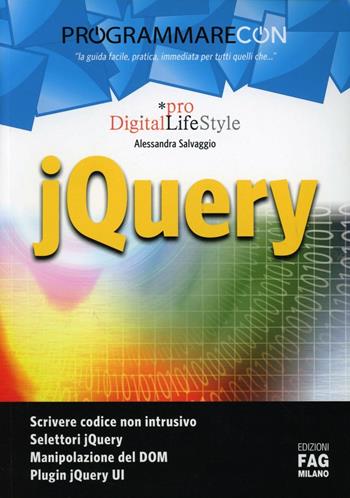 Programmare con jQuery - Alessandra Salvaggio - Libro FAG 2012 | Libraccio.it