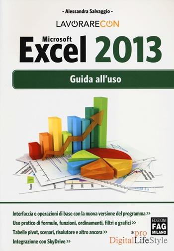 Microsoft Excel 2013. Guida all'uso - Alessandra Salvaggio - Libro FAG 2013, Pro DigitalLifeStyle | Libraccio.it