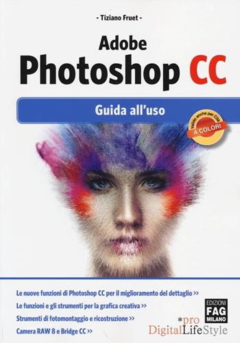Adobe Photoshop CC. Guida all'uso - Tiziano Fruet - Libro FAG 2013, Pro DigitalLifeStyle | Libraccio.it