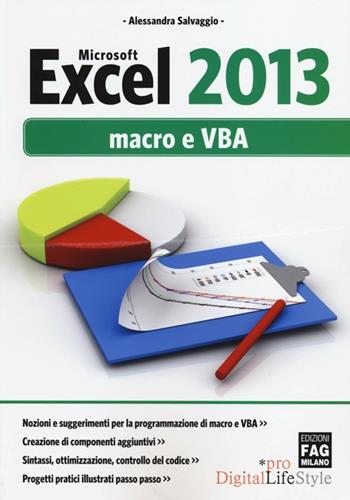 Microsoft Excel 2013. Macro e VBA - Alessandra Salvaggio - Libro FAG 2013, Pro DigitalLifeStyle | Libraccio.it
