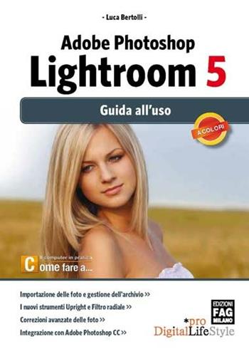 Adobe photoshop. Lightroom 4. Guida all'uso - Luca Bertolli - Libro FAG 2013 | Libraccio.it