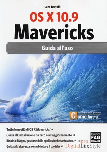 OS X 10.9 Mavericks. Guida all'uso - Luca Bertolli - Libro FAG 2013, Pro DigitalLifeStyle | Libraccio.it