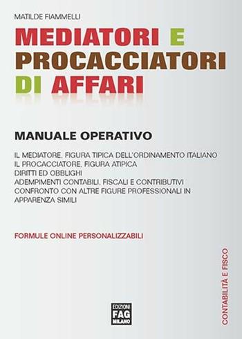 Mediatori e procacciatori di affari (2014). Manuale operativo - Matilde Fiammelli - Libro FAG 2014 | Libraccio.it