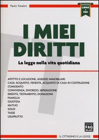 I miei diritti. La legge nella vita quotidiana. - Paolo Tonalini - Libro FAG 2015, Il cittadino e la legge | Libraccio.it