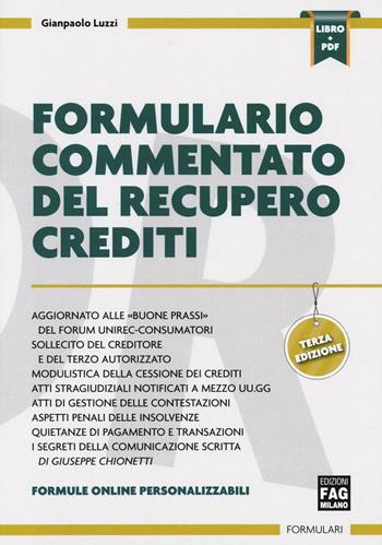 Formulario commentato del recupero crediti - Gianpaolo Luzzi - Libro FAG 2016 | Libraccio.it