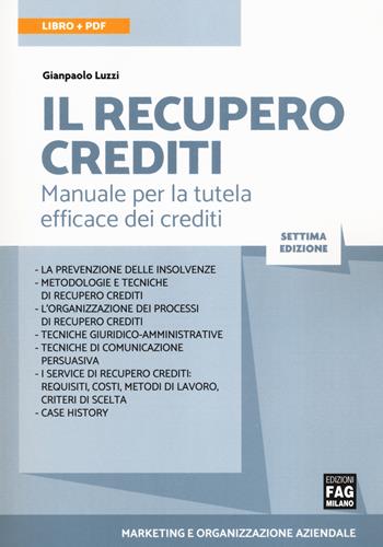 Il recupero crediti. Manuale per la tutela efficace dei crediti. Con e-book - Gianpaolo Luzzi - Libro FAG 2018 | Libraccio.it