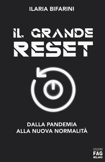 Il grande reset. Dalla pandemia alla nuova normalità - Ilaria Bifarini - Libro FAG 2021 | Libraccio.it