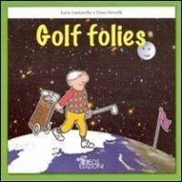 Golf folies. Ediz. italiana - Luca Cantarella, Gino Vercelli - Libro Neos Edizioni 2011 | Libraccio.it