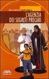 L'agenzia dei segreti precari - Riccardo Marchina - Libro Neos Edizioni 2018, Romanzo | Libraccio.it