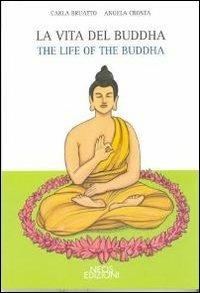 La vita del Buddha-The life of Buddha. Ediz. bilingue - Carla Bruatto, Angela Crosta - Libro Neos Edizioni 2011, Educare divertendo | Libraccio.it