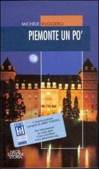 Piemonte un po' - Michele Ruggiero - Libro Neos Edizioni 2014, Storia e memorie | Libraccio.it